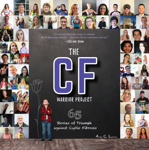 The CF Warrior Project: 65 Stories of Triumph Against Cystic Fibrosis