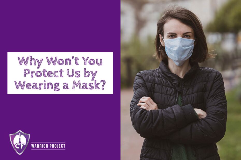 Why Won't You Protect Us by Wearing a Mask?
