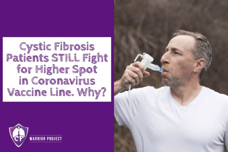 Cystic Fibrosis Patients STILL Fight for Higher Spot in Coronavirus Vaccine Line. Why?
