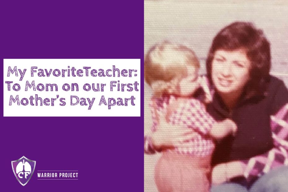 To My Favorite Teacher: To Mom on Our First Mother's Day Apart
