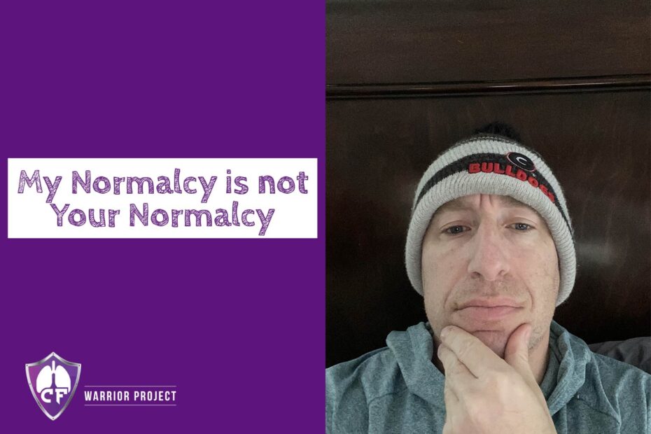 My Normalcy is Not Your Normalcy